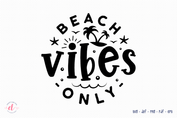 Beach Vibes Only SVG: Graphics for Crafts & Content