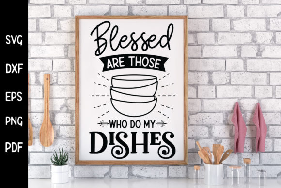 Blessed Are Those Who Do My Dishes SVG