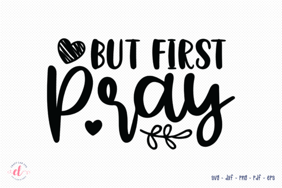 But First Pray SVG Faith Graphics for Crafts