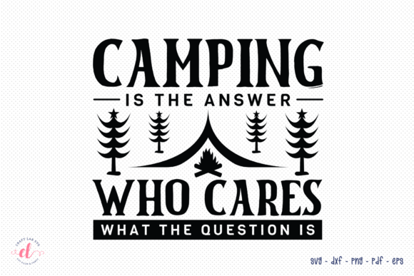 Camping is the Answer Who Cars SVG: Crafts & Graphics Review