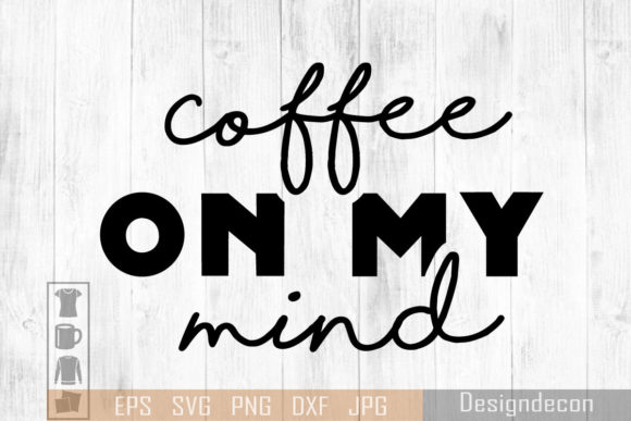 Coffee on My Mind SVG: Graphics for Crafts & Creative Sellers