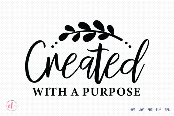 Created with a Purpose: SVG Cut File for Crafts & Graphics