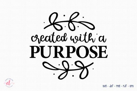 Created with a Purpose SVG Faith SVG: Graphics for Crafts & Meaningful Branding