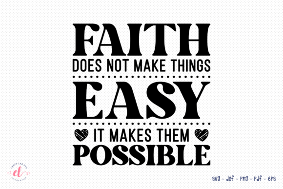 Faith Does Not Make Thing Easy SVG: Crafts & Graphics Review