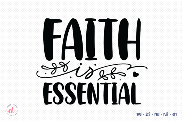 Faith is Essential SVG – Crafts & Graphics Review