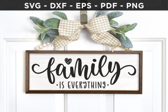 Family Is Everything SVG: Graphics for Crafts & Local Branding