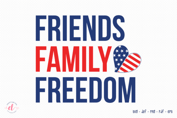 Friends Family Freedom SVG: Graphics for Crafts & Branding