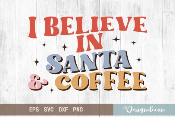 I Believe in Santa Coffee Sublimation Graphics