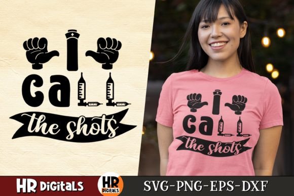 I Call the Shots, Funny Nurse SVG — Graphics for Crafts & Content