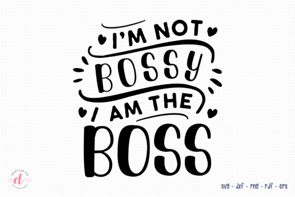 I’m Not Bossy I Am the Boss SVG