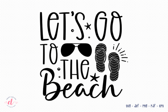 Let’s Go to the Beach – SVG Cut File for Crafts & Graphics