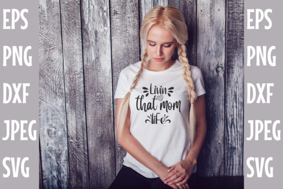 Livin That Mom Life SVG Design: Graphics for Crafts & Content