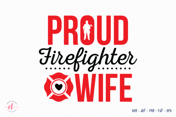 Proud Firefighter Wife SVG Graphics for Crafts
