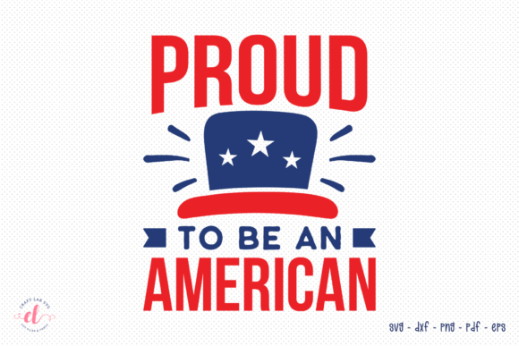Proud to Be an American SVG: Graphics for Local Crafts & Branding