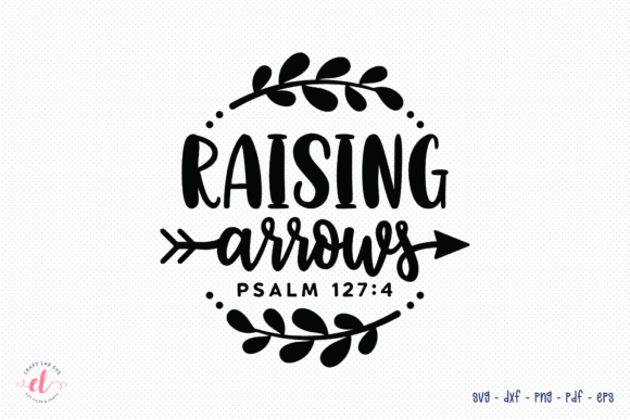 Raising Arrows SVG – Faith Graphics for Crafts