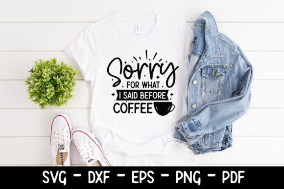 Sorry for What I Said Before Coffee SVG: Crafts & Graphics Review