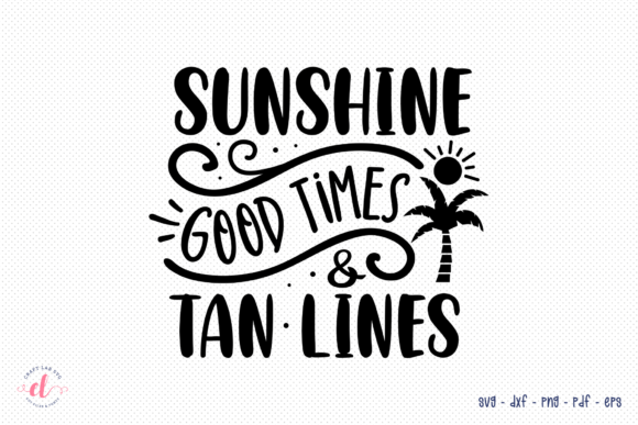 Sunshine Good Times Tan Lines SVG: Graphics for Crafts