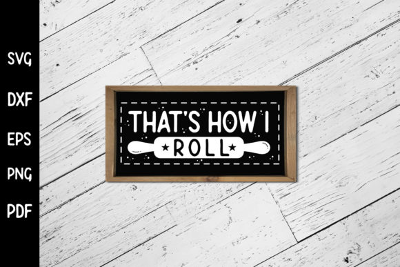 That’s How I Roll SVG: Funny Kitchen Graphics for Crafts