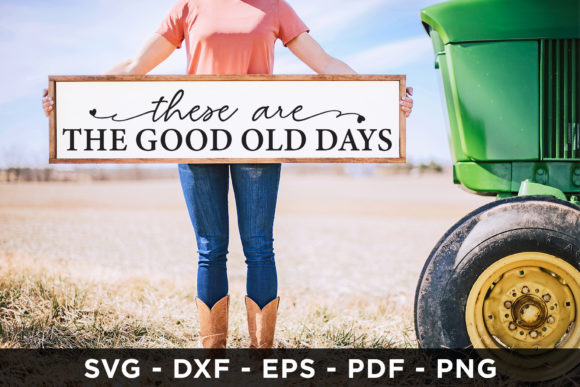 These Are the Good Old Days Family SVG: Crafts & Graphics Review